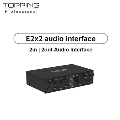 TOPPING E2x2 Professional Audio Interface 2in 2out USB Sound Card For Live Streaming Recording  Mix 2