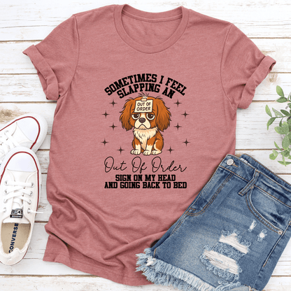 Sometimes I Feel Like Slapping An Out Of Order Sign On My Head Tee 3