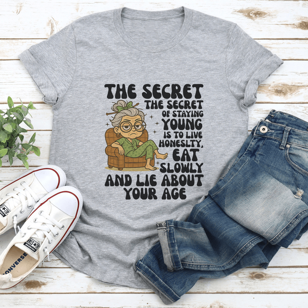 The Secret Of Staying Young Is To Live Honeslty Tee 2