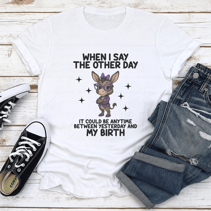 When I Say The Other Day Tee