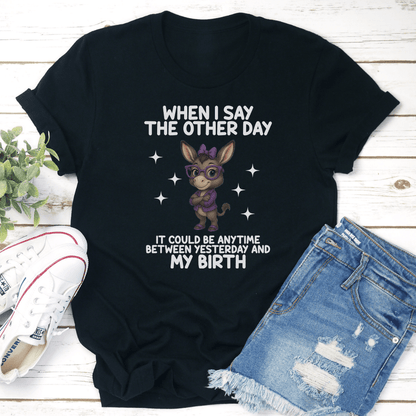When I Say The Other Day Tee