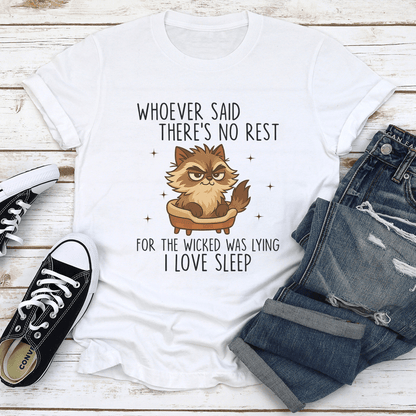 Whoever Said Theres No Rest For The Wicked Was Lying I Love Sleep Tee 1