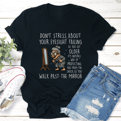 Dont Stress About Your Eyesight Failing As You Get Older Tee 3