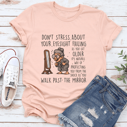 Don’t Stress About Your Eyesight Failing As You Get Older Tee