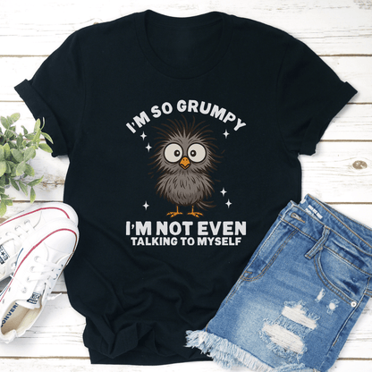 Im So Grumpy Im Not Even Talking To Myself Tee 3