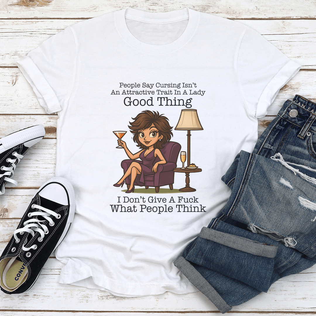 People Say Cursing Isnt An Attractive Trait In A Lady Good Thing Tee 1