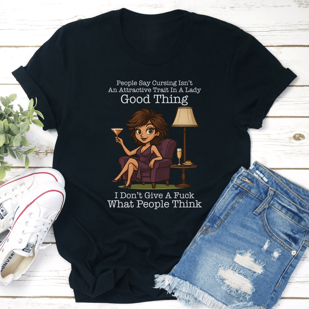 People Say Cursing Isnt An Attractive Trait In A Lady Good Thing Tee 3