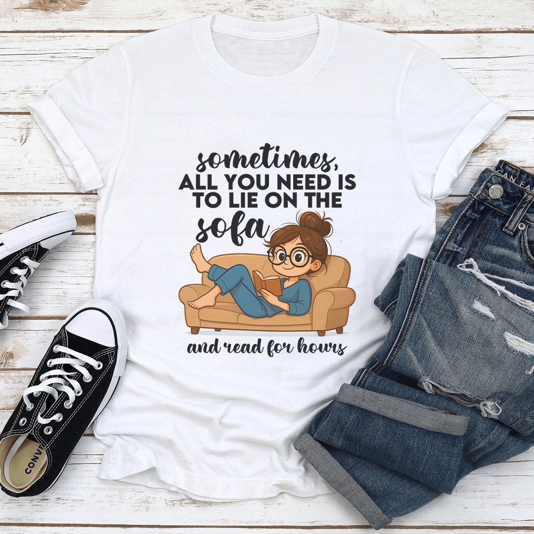 Sometimes All You Need Is To Lie On The Sofa Tee