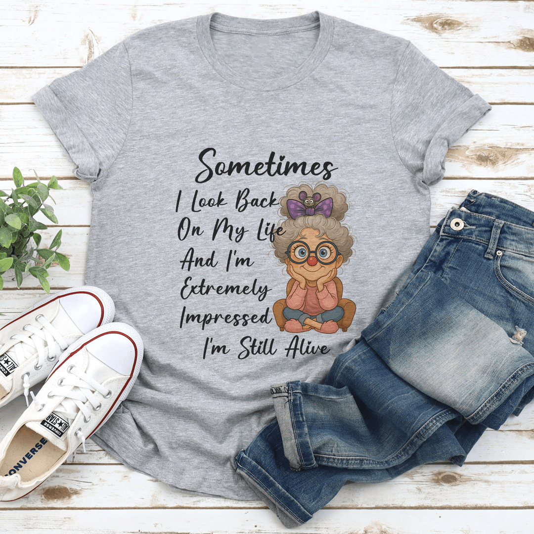 Sometimes I Look Back On My Life And Im Extremely Impressed Tee 2