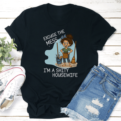 Excuse The Mess I’m A S-ity Housewife Tee