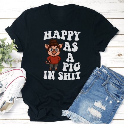 Happy As A Pig In S-it Tee