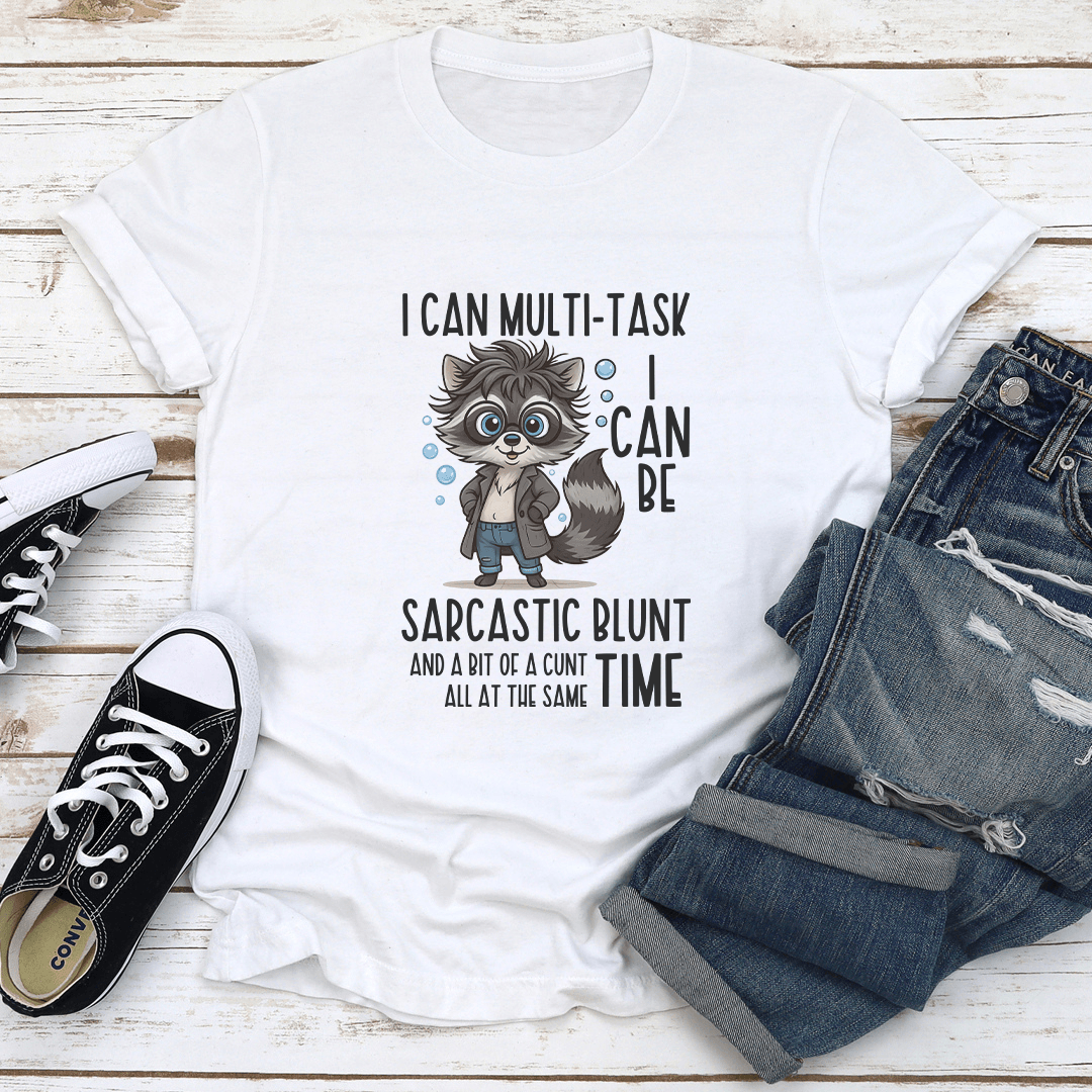 I Can Multi Task I Can Be Sarcastic Blunt Tee