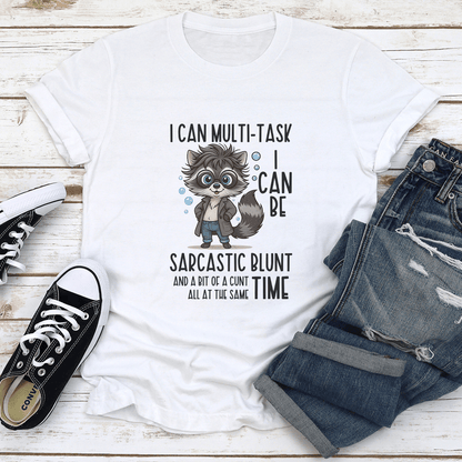 I Can Multi Task I Can Be Sarcastic Blunt Tee