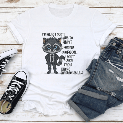 Im Glad I Dont Have To Hunt For My Own Food Tee 1