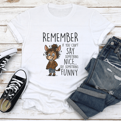 Remember If You Can't Say Something Nice Tee