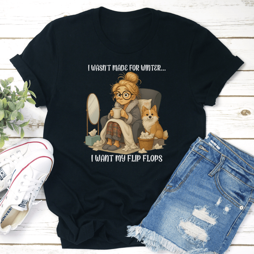 I Wasnt Made For Winter I Want My Flip Flops Tee 2