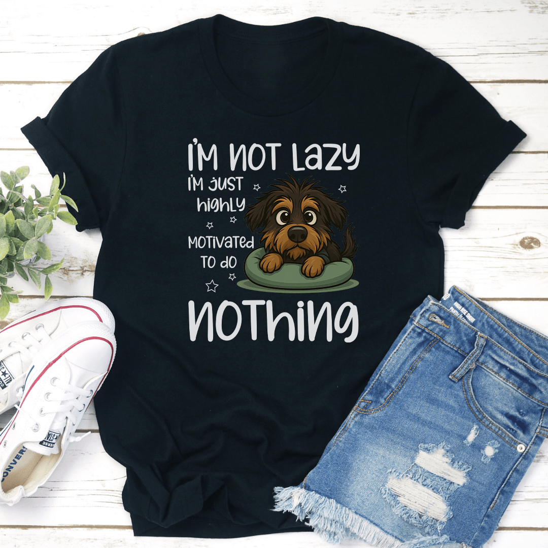I’m Not Lazy I’m Just Highly Motivated To Do Nothing Tee