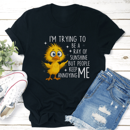 Im Trying To Be A Ray Of Sunshine But People Keep Annoying Me Tee 2
