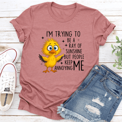 Im Trying To Be A Ray Of Sunshine But People Keep Annoying Me Tee 3