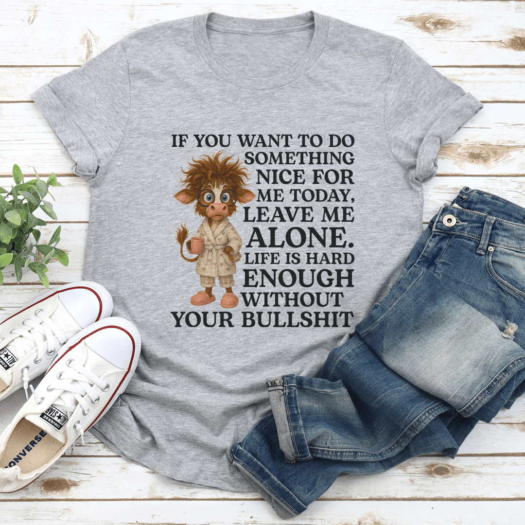 If You Want To Do Something Nice For Me Today Tee 2
