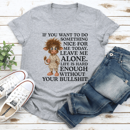 If You Want To Do Something Nice For Me Today Tee 2