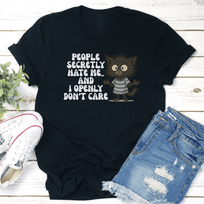 People Secretly Hate Me And I Openly Dont Care Tee 2