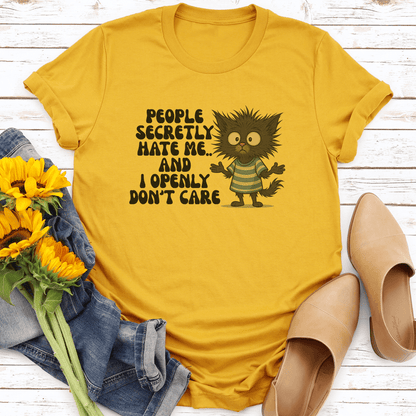 People Secretly Hate Me And I Openly Dont Care Tee 3
