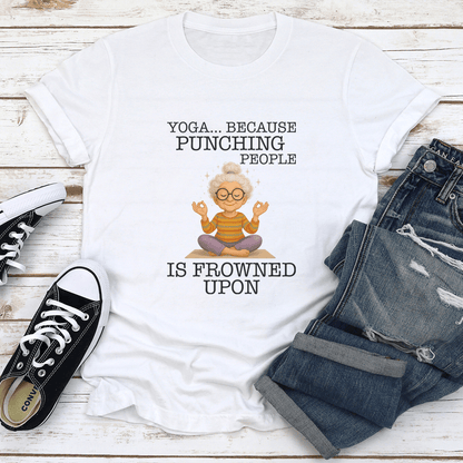 Yoga Because Punching People Is Frowned Upon Tee 1