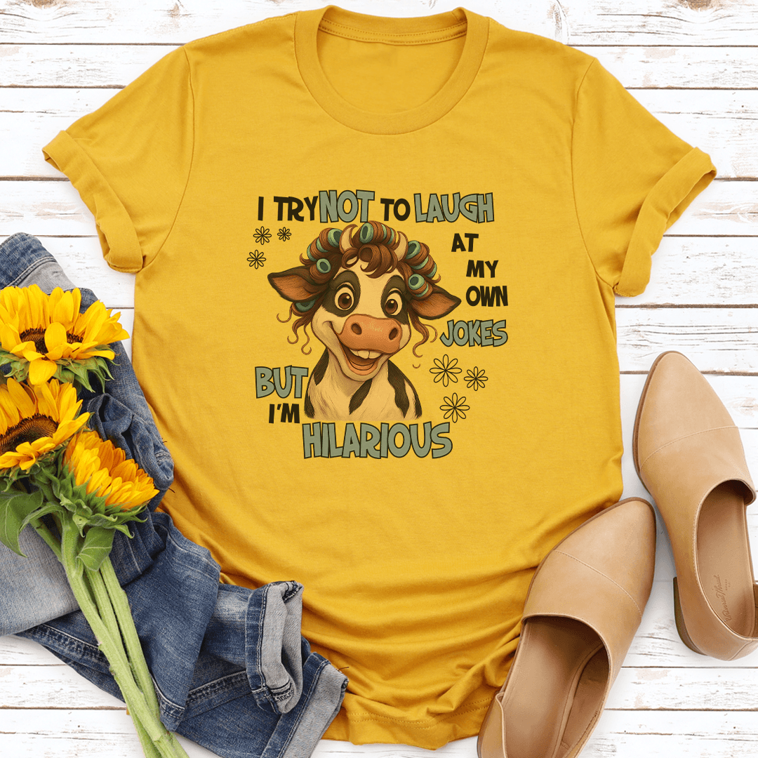 I Try Not To Laugh At My Own Jokes But I'm Hilarious Tee