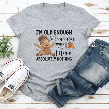 I'm Old Enough To Remember Tee