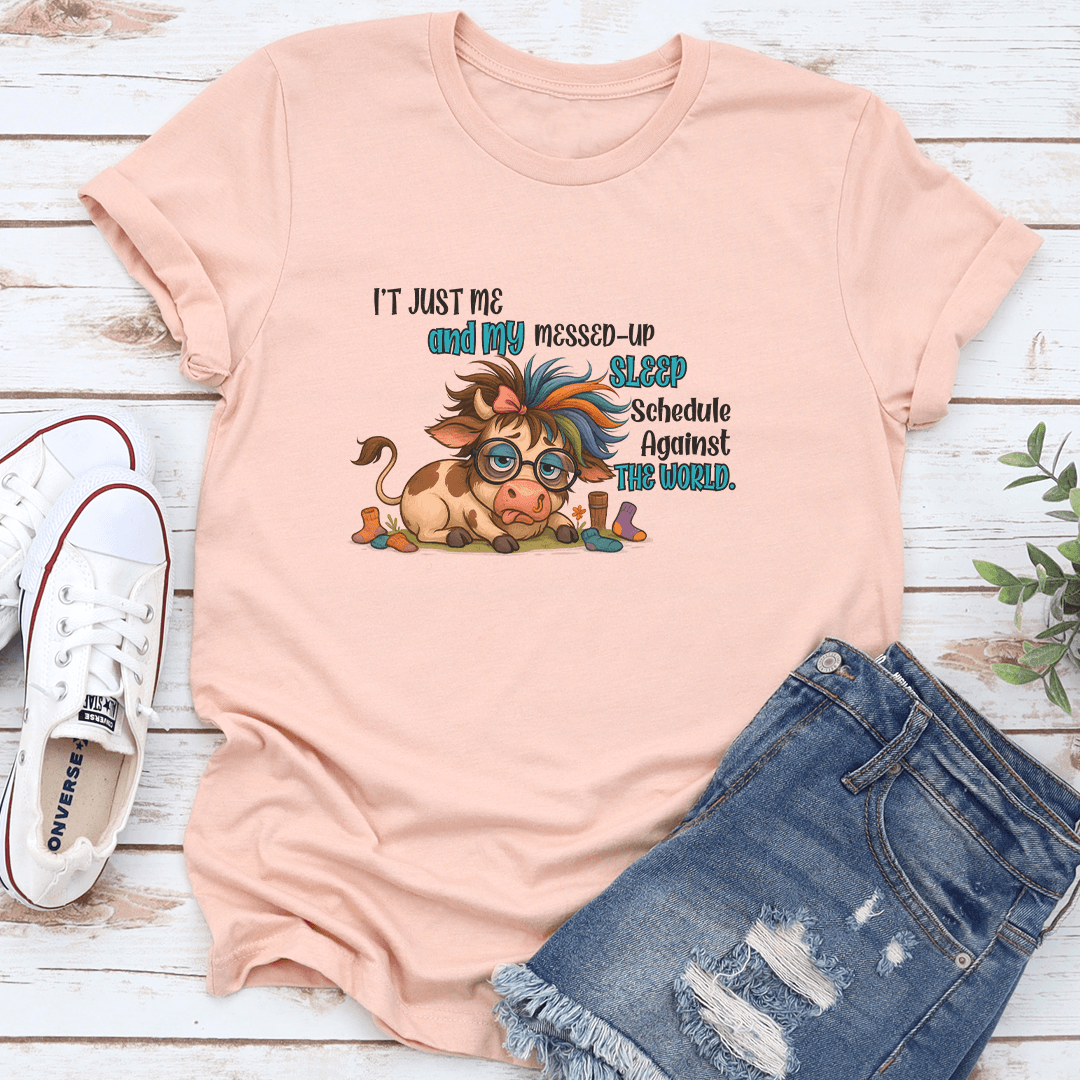 I't Just Me And My Messed Up Sleep Schedule Against The World Tee