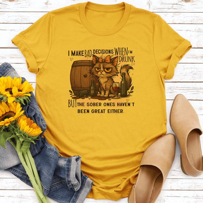 I Make Bad Decisions When I'm Drunk Tee