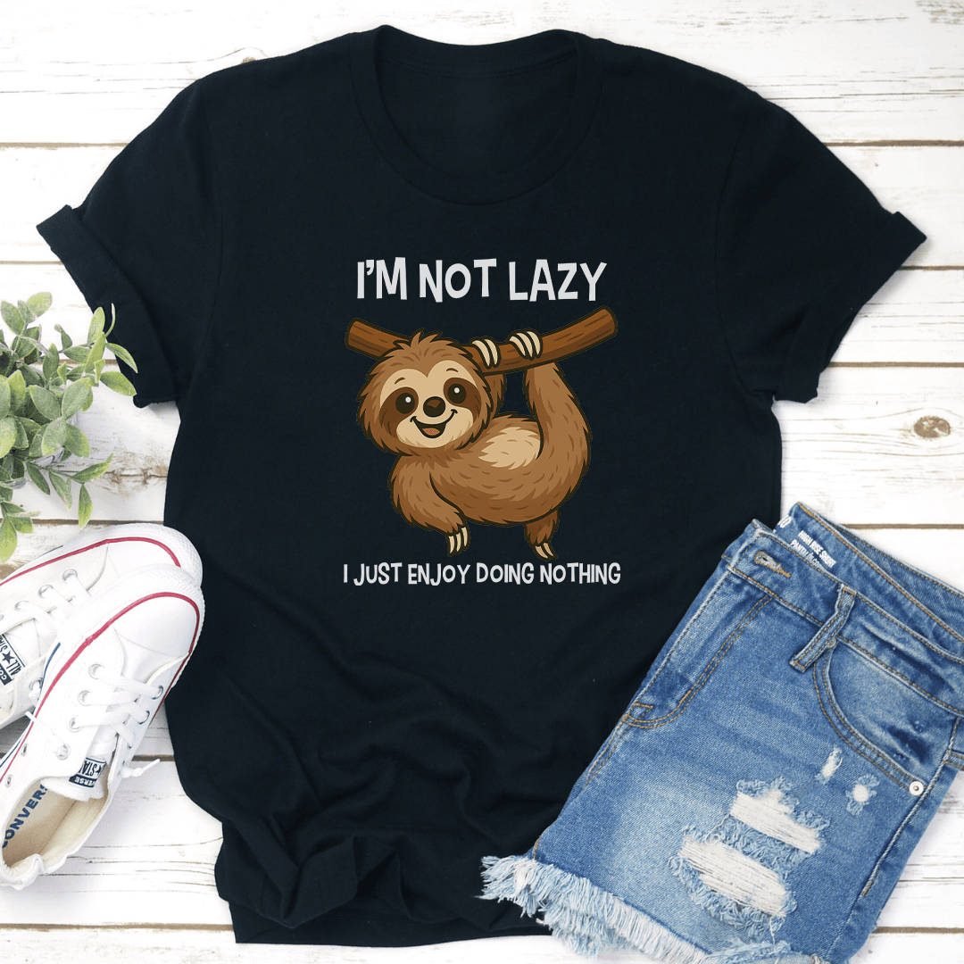 Im Not Lazy I Just Enjoy Doing Nothing Tee 2