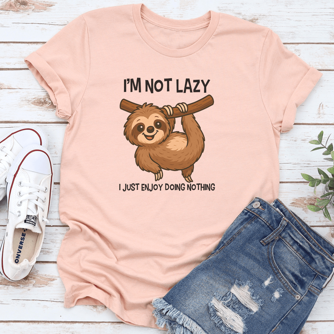 Im Not Lazy I Just Enjoy Doing Nothing Tee 3