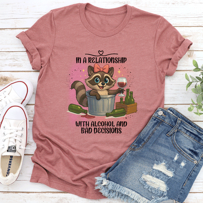In A Relationship With Alcohol And Bad Decisions Tee 3