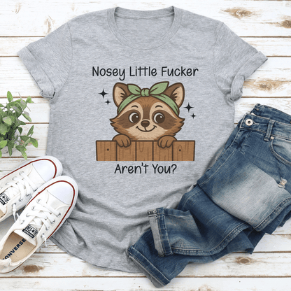 Nosey Little Fcker Arent You Tee 2