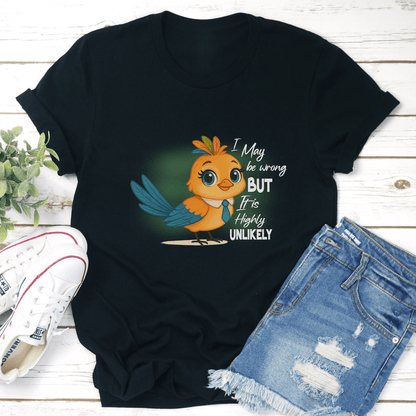 I May Be Wrong But It Is Highly Unlikely Tee 2
