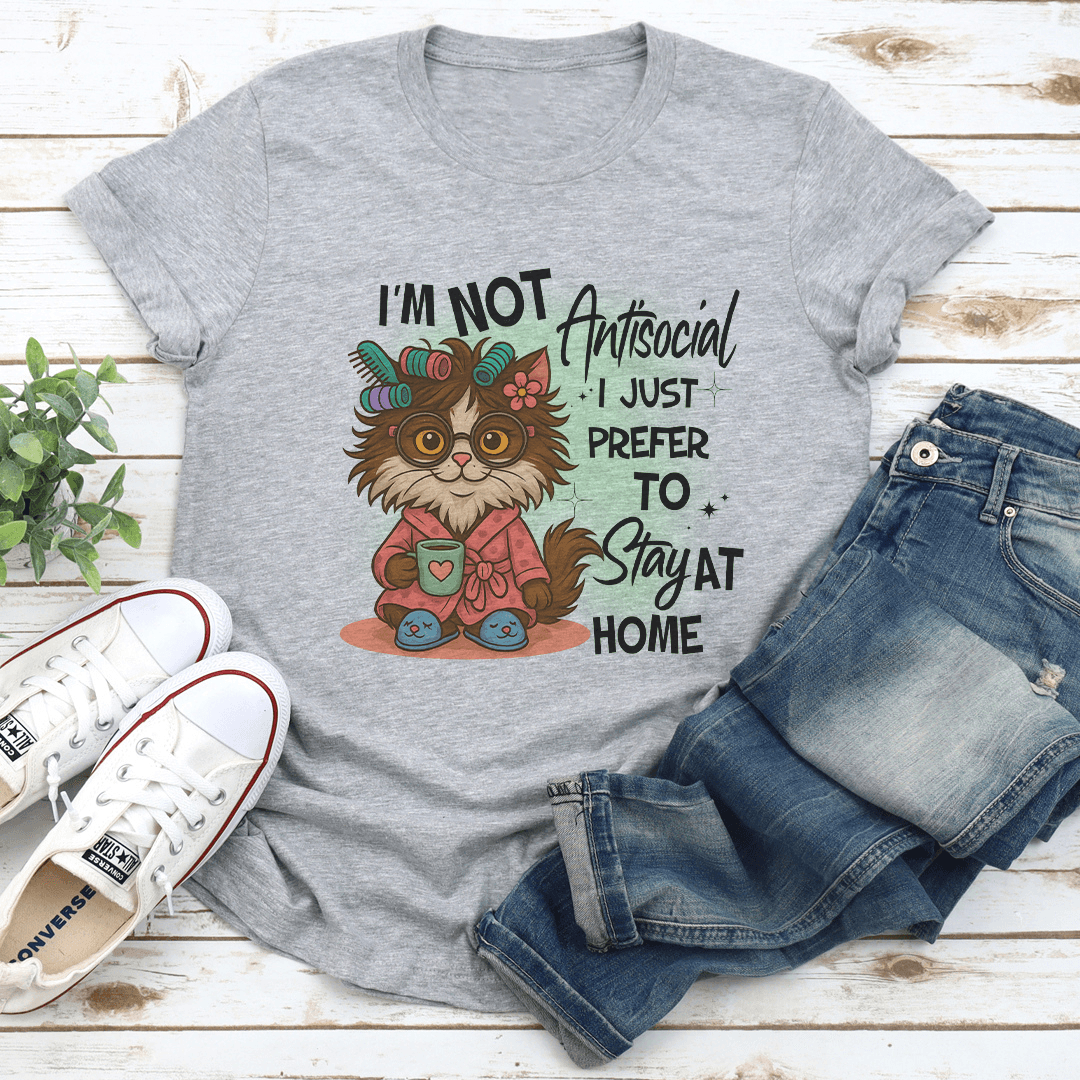 Im Not Antisocial I Just Prefer To Stay At Home Tee 2