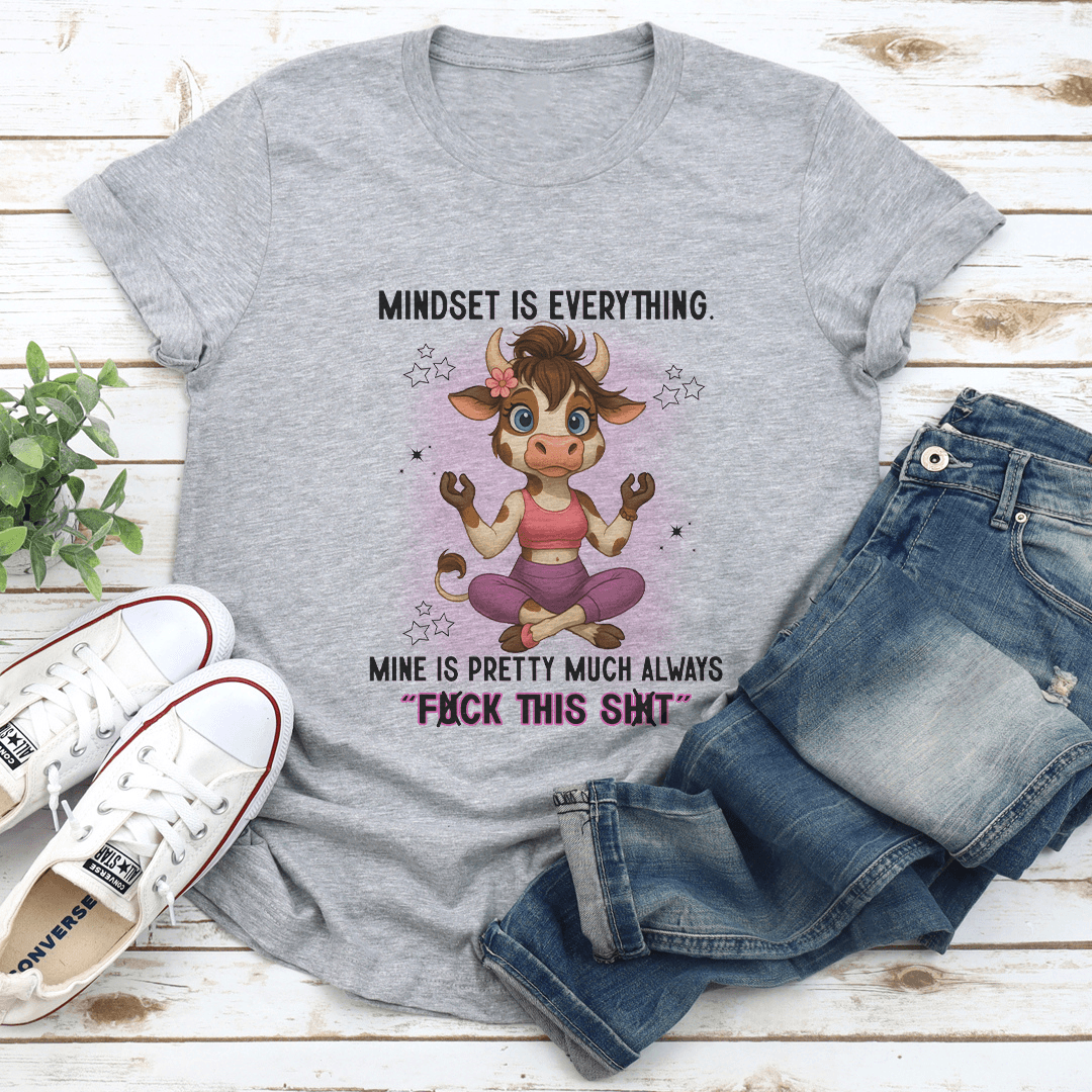 Mindset Is Everything Mine Is Pretty Much Always Fck This Sit Tee 2