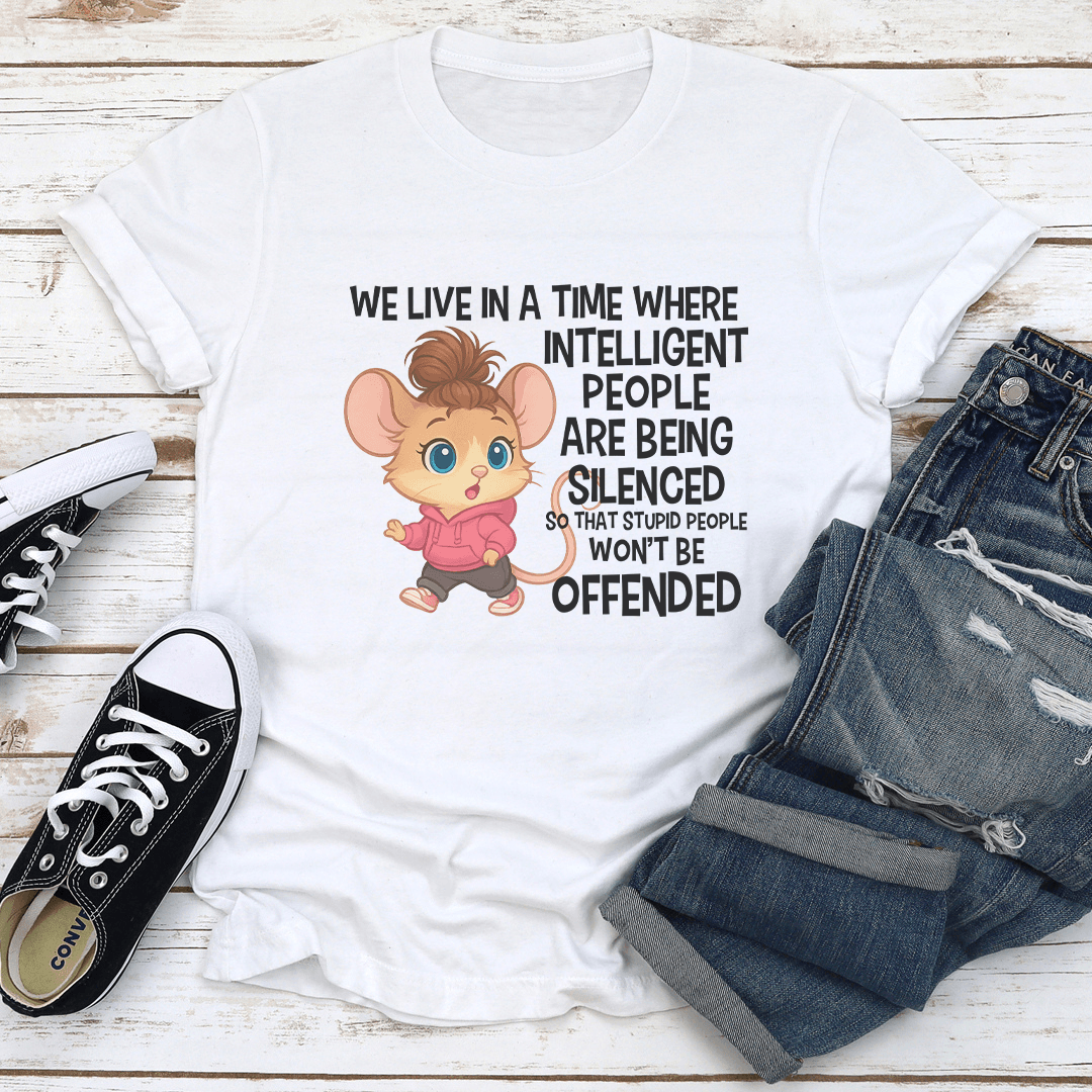 We Live In A Time Where Intelligent People Are Being Silenced Tee 1