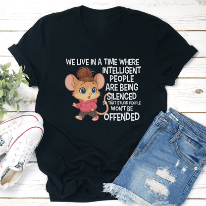We Live In A Time Where Intelligent People Are Being Silenced Tee 3