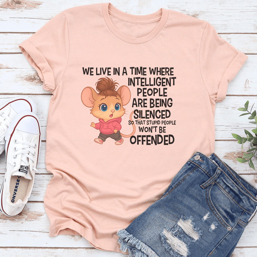 We Live In A Time Where Intelligent People Are Being Silenced Tee