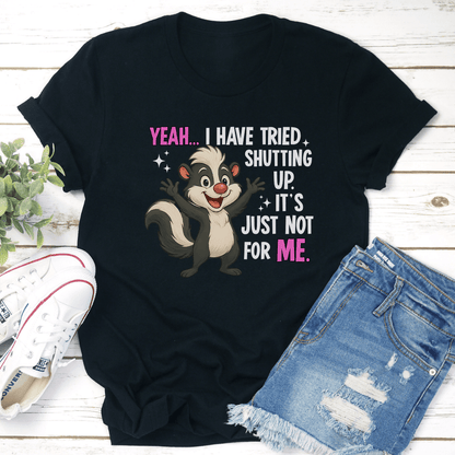 Yeah I Have Tried Shutting Up Its Just Not For Me Tee 3