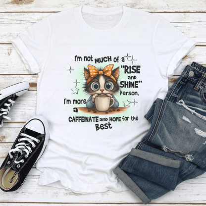 Im Not Much Of A Rise And Shine Person Tee 1