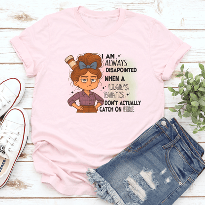 I Am Always Disapointed When A Liars Pants Dont Actually Catch On Fire Tee 3