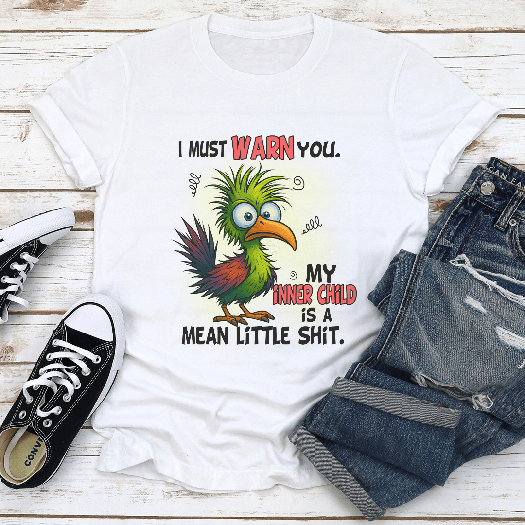I Must Warn You My Inner Child Is A Mean Little S_it Tee