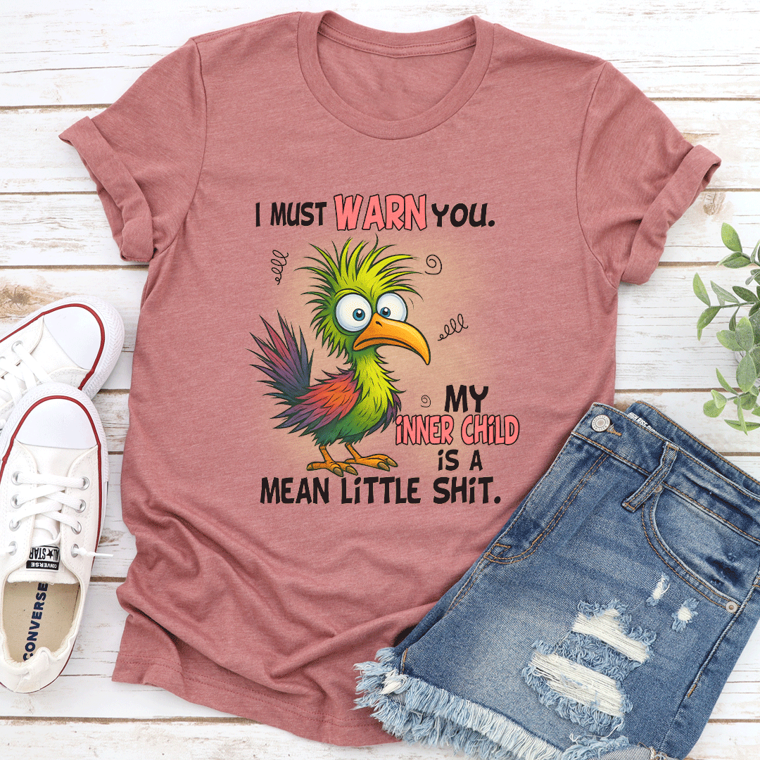 I Must Warn You My Inner Child Is A Mean Little Sit Tee 3