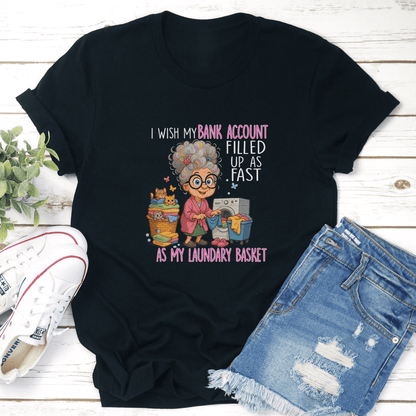 I Wish My Bank Account Filled Up As Fast As My Laundary Basket Tee 2