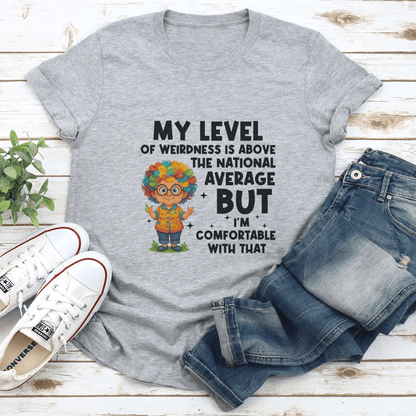 My Level Of Weirdness Is Above The National Average Tee 2