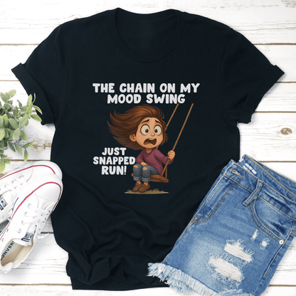The Chain On My Mood Swing Just Snapped Run Tee